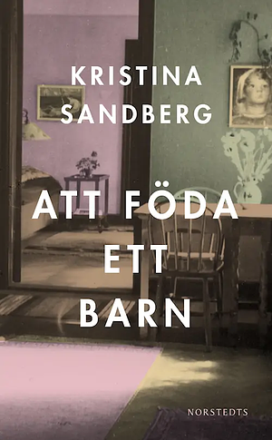 Att föda ett barn by Kristina Sandberg