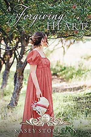 A Forgiving Heart by Kasey Stockton