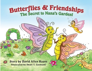 Butterflies and Friendships; The Secret to Nana's Garden by David a. Haave