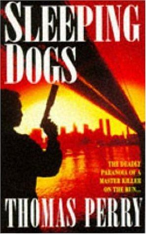 Sleeping Dogs: a Novel of Suspense by Thomas Perry, Thomas Perry