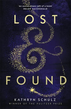 Lost & Found by Kathryn Schulz