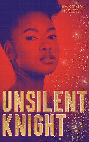 Unsilent Knight: A Short Story by Brookelyn Mosley