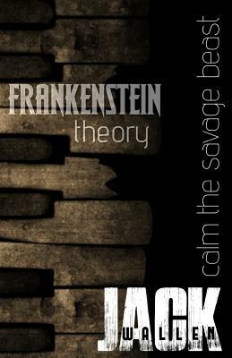 Frankenstein Theory by Jack Wallen