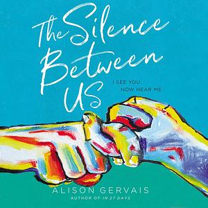 The Silence Between Us by Alison Gervais