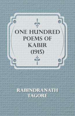 One Hundred Poems of Kabir (1915) by Rabindranath Tagore