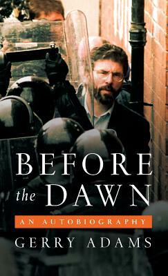 Before the Dawn: An Autobiography by Gerry Adams