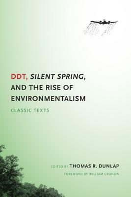 Ddt, Silent Spring, and the Rise of Environmentalism: Classic Texts by Thomas Dunlap