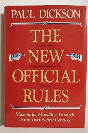 The New Official Rules: Maxims For Muddling Through To The Twenty-first Century by Paul Dickson