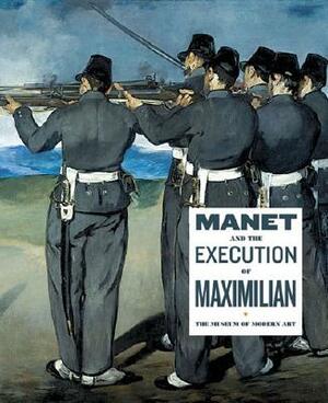 Manet and the Execution of Maximilian by John Elderfield