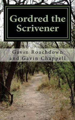 Gordred the Scrivener by Gavin Chappell, Gavin Roachdown