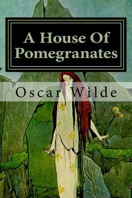 A House Of Pomegranates by Oscar Wilde