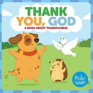 Thank You, God: Frolic First Faith by Jennifer Hilton, Kristen McCurry