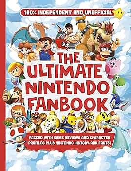 Ultimate Fanbook: Nintendo (Independent and Unofficial): The Best Nintendo Games, Characters and More! by Kevin Pettman