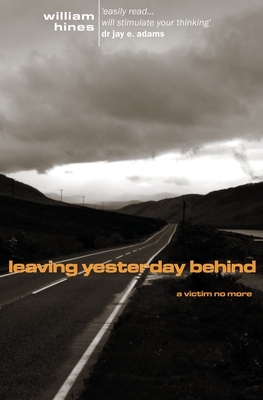 Leaving Yesterday Behind by William Hines