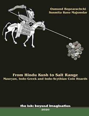 From Hindu Kush to Salt Range: Mauryan, Indo-Greek and Indo-Scythian Coin Hoards by Osmund Bopearachchi