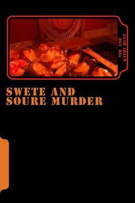 Swete and Soure Murder: (Case File 17.3 - The Irony Murders) by Tim Hunt, Kathy Hunt