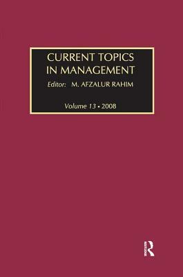 Current Topics in Management: Volume 13, Global Perspectives on Strategy, Behavior, and Performance by 