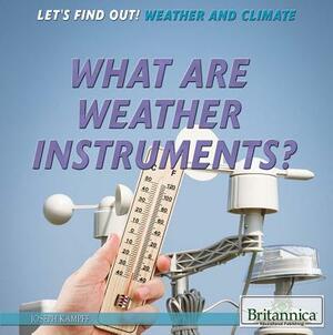 What Are Weather Instruments? by Joseph Kampff