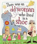 There Was an Old Woman Who Lived in a Shoe by Kate Toms