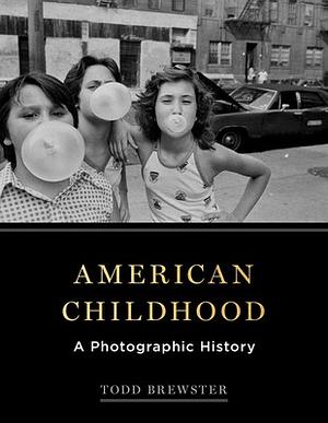 American Childhood: A Photographic History by Todd Brewster