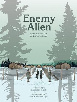 Enemy Alien: A Graphic History of Internment in Canada During the First World War by Kassandra Luciuk