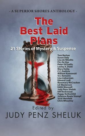 The Best Laid Plans: 21 Stories of Mystery & Suspense by Vicki Weisfeld, K.M. Rockwood, Tom Barlow, Rosemary McCracken, Johanna Beate Stumpf, Lesley Diehl, Lisa de Nikolits, Chris Wheatley, Edith Maxwell, Judy Penz Sheluk, Peter DiChellis, P.A. De Voe, L.D. Masterson, C.C. Guthrie, Mary Dutta, Peggy Rothschild, William Kamowski, Lisa Lieberman, Edward Lodi, V.S. Kemanis, Susan Daly