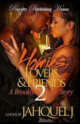 Homies, Lovers And Friends 2: A Brooklyn Love Story by Jahquel J.