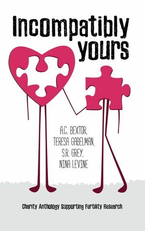 Incompatibly Yours by S.R. Grey, Teresa Gabelman, Nina Levine, A.C. Bextor