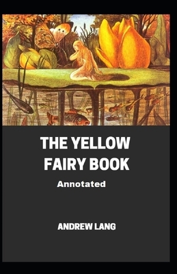 The Yellow Fairy Book Annotated by Andrew Lang