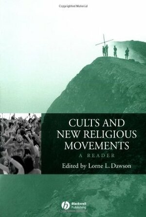 Cults and New Religious Movements: A Reader by Lorne L. Dawson