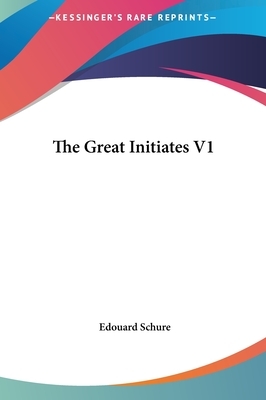 The Great Initiates V1 by Edouard Schure