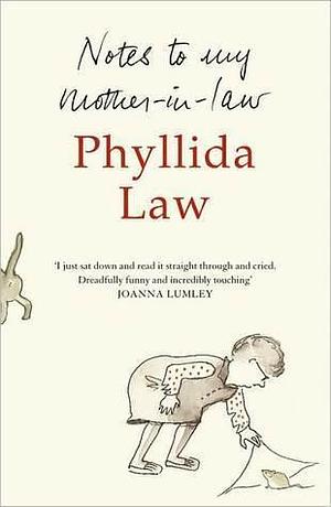 Notes to my Mother-in-Law by Phyllida Law, Phyllida Law