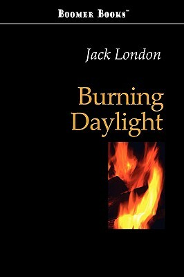 Burning Daylight by Jack London