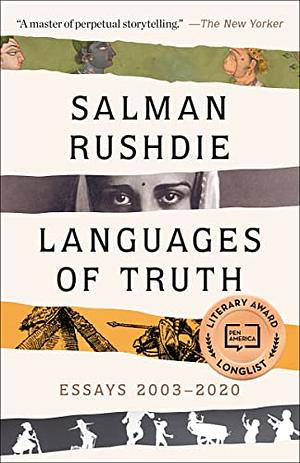 Languages of Truth: Essays 2003-2020 by Salman Rushdie