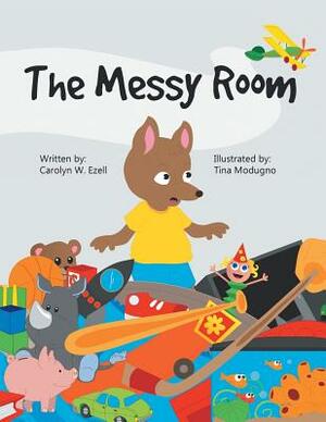 The Messy Room by Carolyn W. Ezell