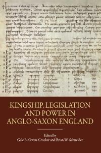 Kingship, Legislation and Power in Anglo-Saxon England by Brian W. Schneider, Gale R. Owen-Crocker