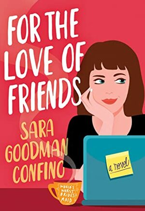 For the Love of Friends by Sara Goodman Confino