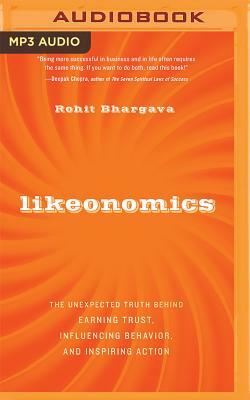 Likeonomics: The Unexpected Truth Behind Earning Trust, Influencing Behavior, and Inspiring Action by Rohit Bhargava