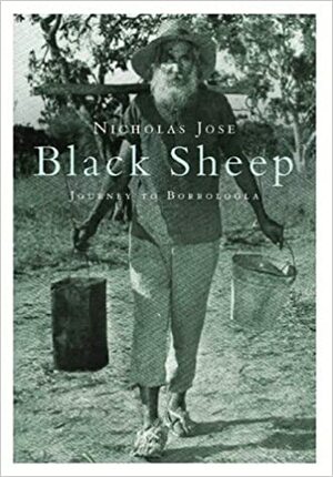Black Sheep: Journey To Borroloola by Nicholas Jose