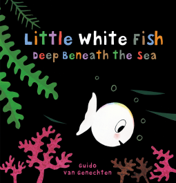 Little White Fish Deep Beneath the Sea by Guido van Genechten