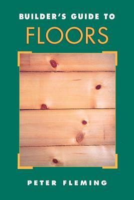 Builder's Guide to Floors by Peter Fleming