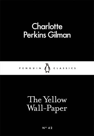 The Yellow Wallpaper (Little Black Classics: Penguin Classics) by Charlotte Perkins Gilman