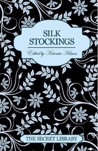 Silk Stockings by Lucy Felthouse, Constance Munday, Jenna Bright