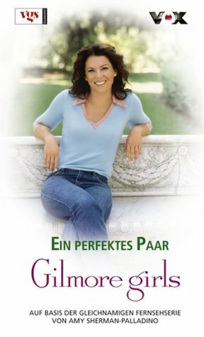 Gilmore Girls 16. Ein perfektes Paar by Amy Sherman-Palladino, Carina Martinez