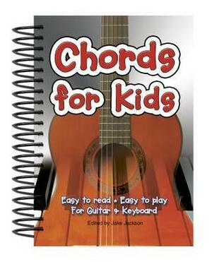 Chords For Kids: Easy to Read, Easy to Play, For GuitarKeyboard by Jake Jackson