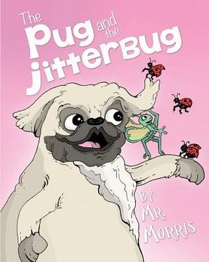 The Pug and the Jitterbug by Morris