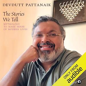 The Stories We Tell by Devdutt Pattanaik