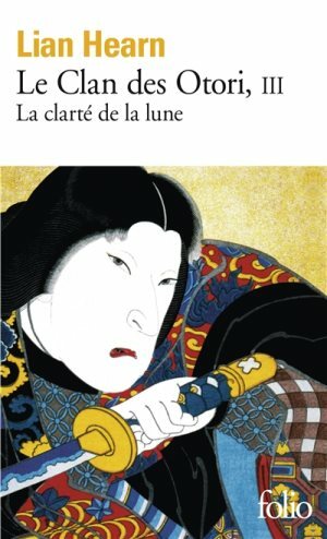 La Clarté de la lune by Lian Hearn