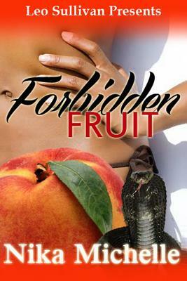 Forbidden Fruit: A Street Tale by Nika Michelle