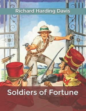 Soldiers of Fortune by Richard Harding Davis